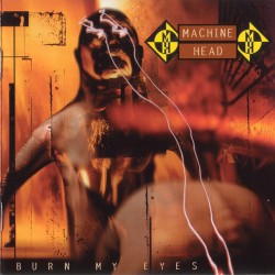 MACHINE HEAD (3) – Burn My Eyes - CD