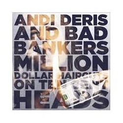ANDI DERIS AND THE BANKERS - Million Dollar Haircuts On Ten Cent Heads - CD
