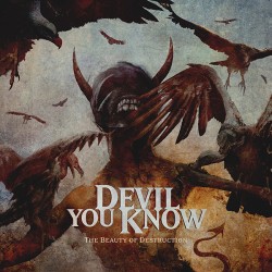 DEVIL YOU KNOW – The Beauty Of Destruction - CD