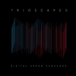 TRIOSCAPES - Digital Dream Sequence -CD