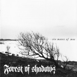 FOREST OF SHADOWS – Six Waves Of Woe - CD