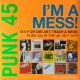 VA– Punk 45: I'm A Mess! D-I-Y Or Die! Art, Trash & Neon – Punk 45s In The UK 1977-78 - LP