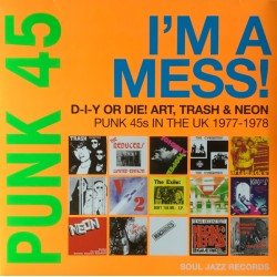 VA– Punk 45: I'm A Mess! D-I-Y Or Die! Art, Trash & Neon – Punk 45s In The UK 1977-78 - LP