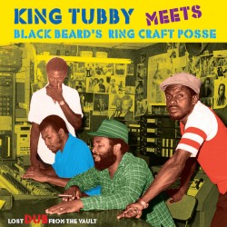 KING TUBBY MEETS BLACKBEARD’S  RING CRAFT POSSE – Lost Dub From The Vault - LP