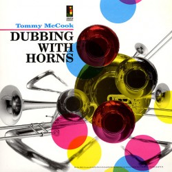 TOMMY MCCOOK – Dubbing With Horns - LP
