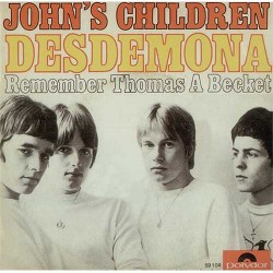 JOHN’S CHILDREN – Desdemona / Remember Thomas A Becket - 7”