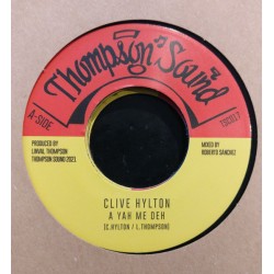 CLIVE HYLTON – A Yah Me Deh / A Yah Me Deh Dub - 7”
