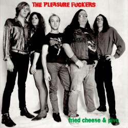 THE PLEASURE FUCKERS – Fried Cheese & Pivo - 2LP