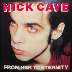 NICK CAVE FEATURING THE BAD SEEDS – From Her To Eternity - LP