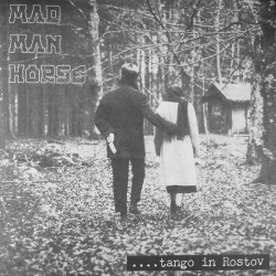 MAD MAN HORSE – ....Tango In Rostov - LP