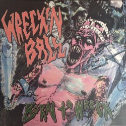 WRECKIN' BALL – Born To Wreck - LP