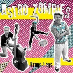 ASTRO ZOMBIES – Frogs Legs - LP