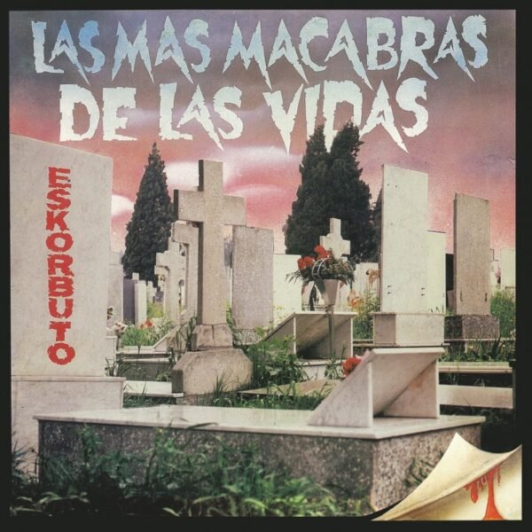 ESKORBUTO - Las Más Macabras de las Vidas - CD