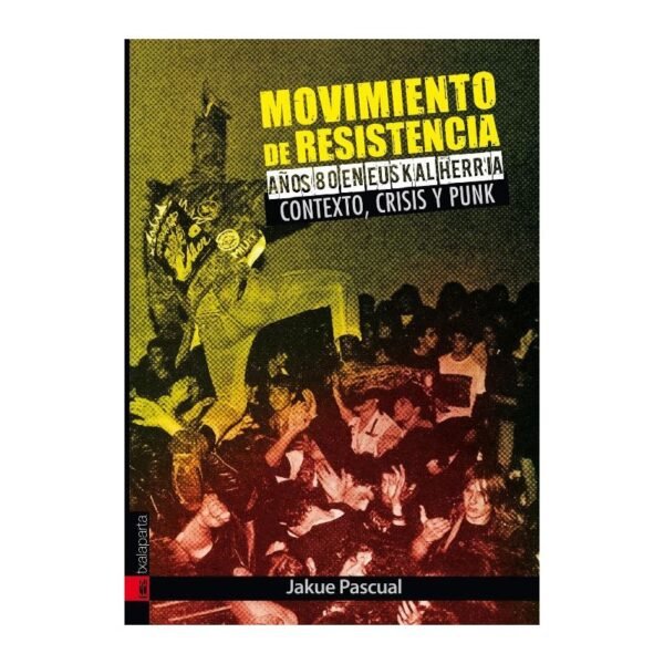 MOVIMIENTO DE RESISTENCIA - AÑOS 80 EN EUSKAL HERRIA. CONTEXTO, CRISIS Y PUNK