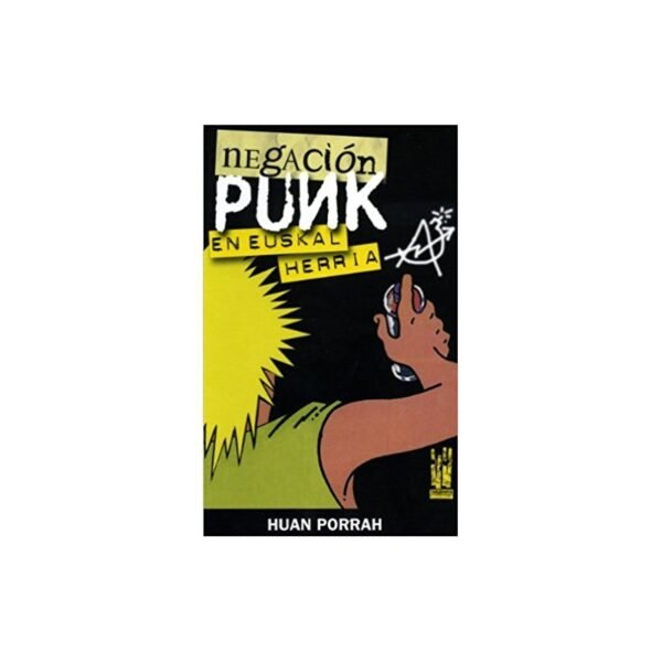 NEGACION PUNK EN EUSKAL HERRIA - Huan Porrah - Libro