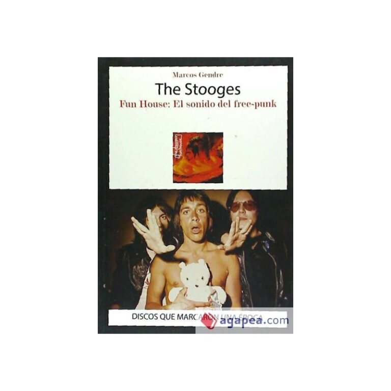 THE STOOGES - Fun House: El Sonido del Free-Punk - Marcos Gendre - Libro