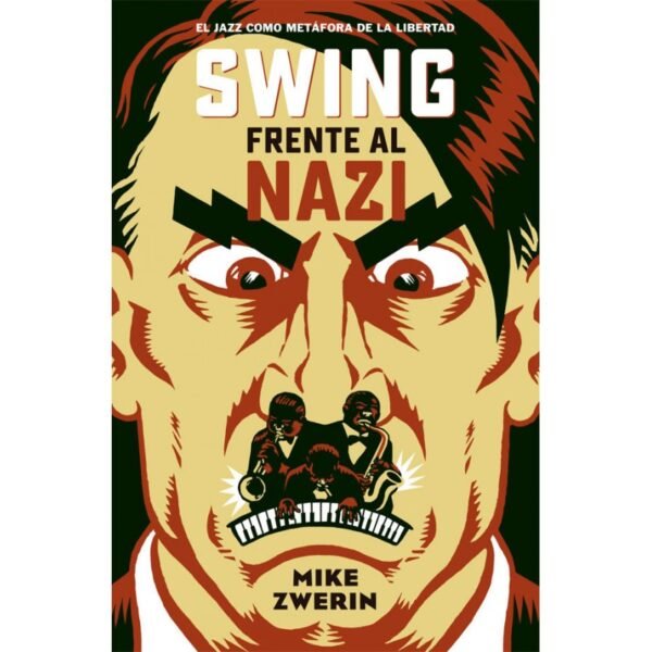 SWING FRENTE AL NAZI : El Jazz Como Metafora De La Libertad - Mike Zwerin - Libro