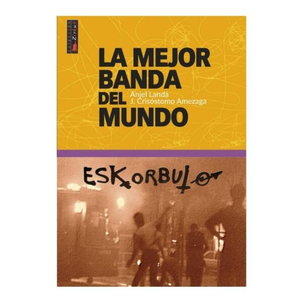 ESKORBUTO: La Mejor Banda Del Mundo - Angel Landa y J. Crisostomo Amezaga - Libro