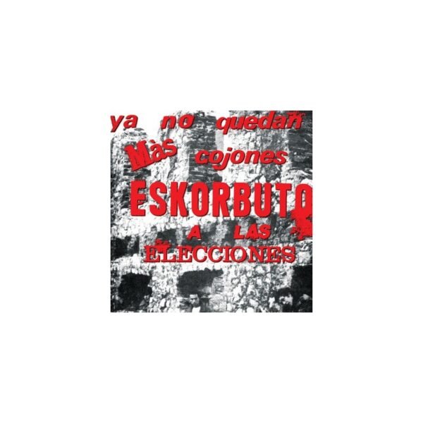 ESKORBUTO - Ya No Quedan mas Cojones Eskorbuto A Las Elecciones - LP