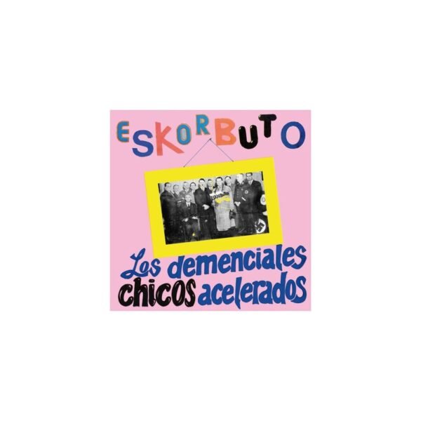ESKORBUTO - Los Demenciales Chicos Acelerados - 2LP