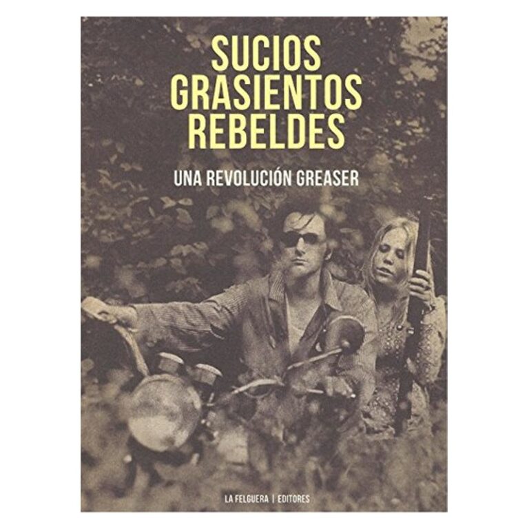 SUCIOS GRASIENTOS REBELDES : Una Revolucion Greaser - Libro