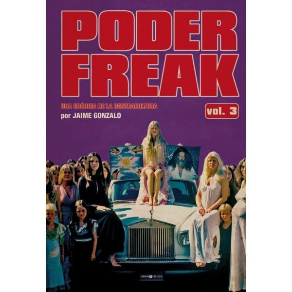 PODER FREAK : Una Cronica De La Contracultura Vol. 3 - Jaime Gonzalo- Libro