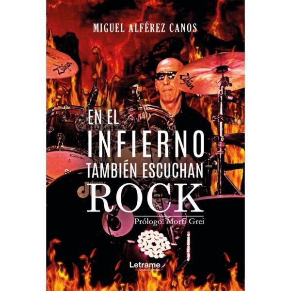EN EL INFIERNO TAMBIEN ESCUCHAN ROCK - Miguel Alferez Canos - Libro
