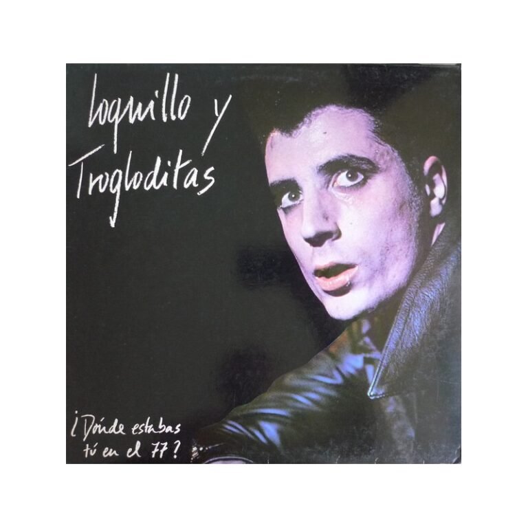 LOQUILLO Y LOS TROGLODITAS - ¿ Donde Estabas Tu En El 77 ? - 10"