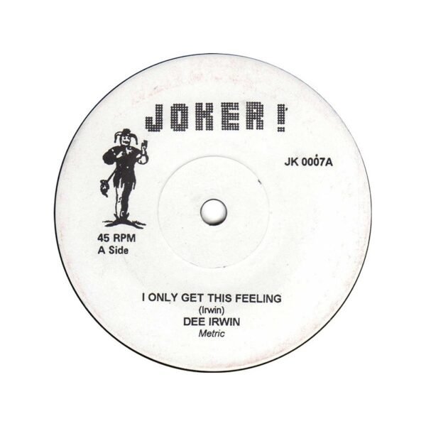 DEE IRWIN / ROSEY JONES / FRANK BEBERLY AND THE BUTTLERS - I Only Get This Feeling / Have Love .. / Becouse Of My Heart- 7"