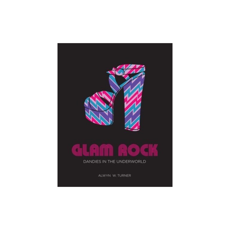 GLAM ROCK - Dandy's In The Underground : Alwyn W. Turner - Libro