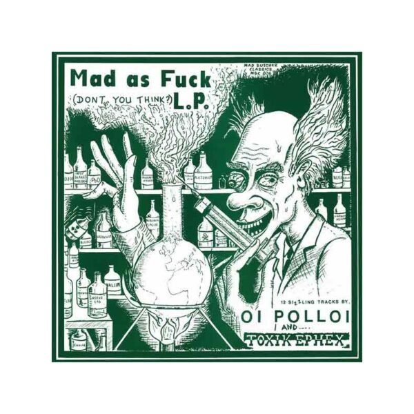 OI POLLOI / TOXIC EPHEX – Mad As Fuck L.P.
