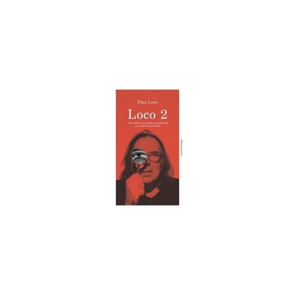 LOCO 2 : Como Llevar Un estudio de Grabacion y No Morir en el Intento - Paco Loco - Libro