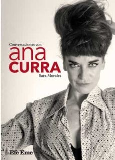 CONVERSACIONES CON ANA CURRA - Sara Morales Fuentes – Libro
