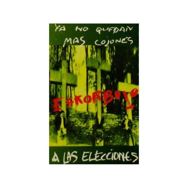 ESKORBUTO – Ya No Quedan Más Cojones Eskorbuto A Las Elecciones - CASSETTE