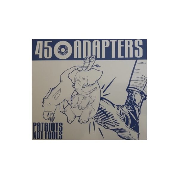45 ADAPTERS – Patriots Not Fools - CD