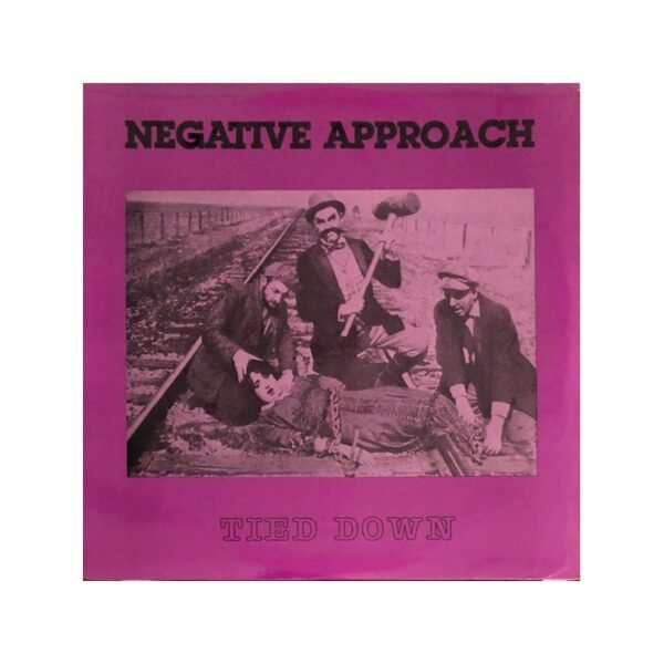 NEGATIVE APPROACH – Tied Down - LP