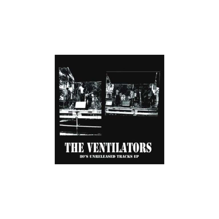 THE VENTILATORS – 80's Unreleased Tracks EP - LP