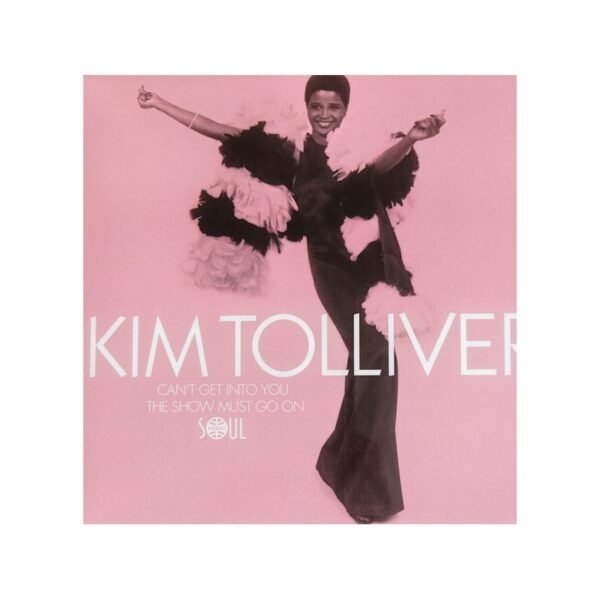 KIM TOLLIVER – Can't Get Into You / The Show Must Go On - 7”