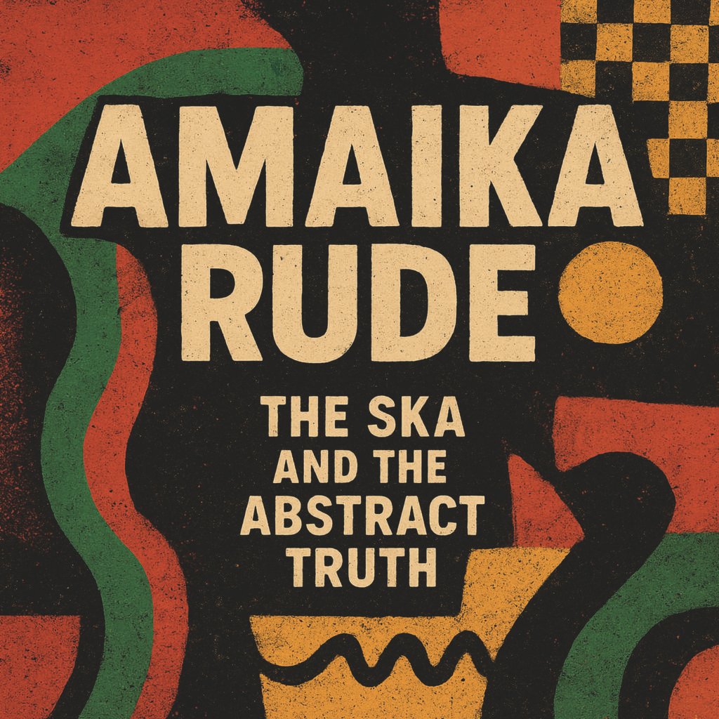 AMAIKA RUDE - The Ska and the Abstract Truth - LP