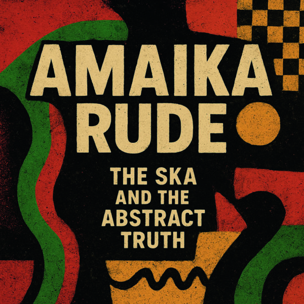 AMAIKA RUDE - The Ska and the Abstract Truth - LP